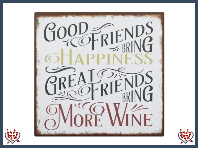 GOOD FRIENDS BRING MORE WINE ~ METAL SIGN | Wall Decor - Paul Martyn Interiors