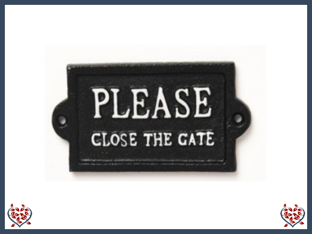 PLEASE CLOSE THE GATE ~ METAL SIGN | Wall Decor - Paul Martyn Interiors