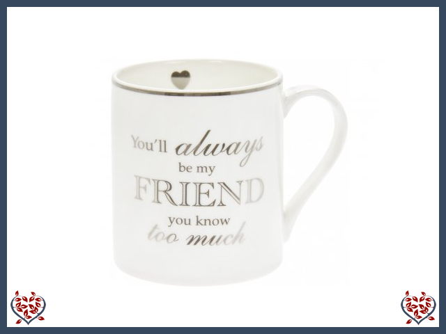 ALWAYS BE MY FRIEND MUG | Mugs