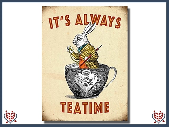 IT'S ALWAYS TEATIME ~ METAL SIGN |  Wall Decor